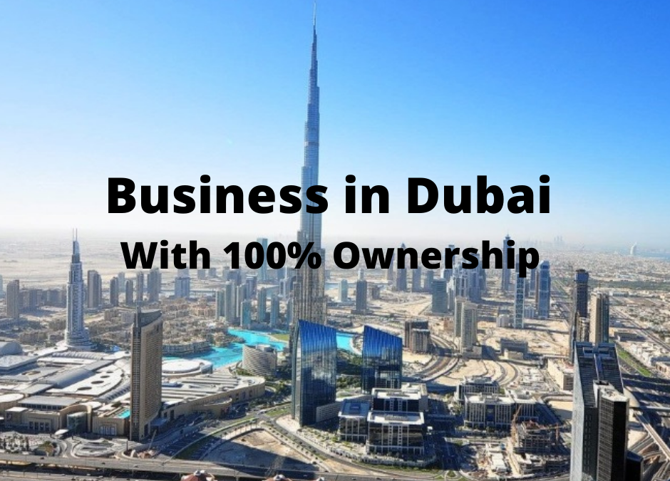 Business in Dubai With 100% Ownership