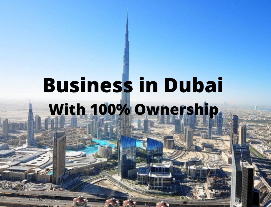 Business in Dubai With 100% Ownership